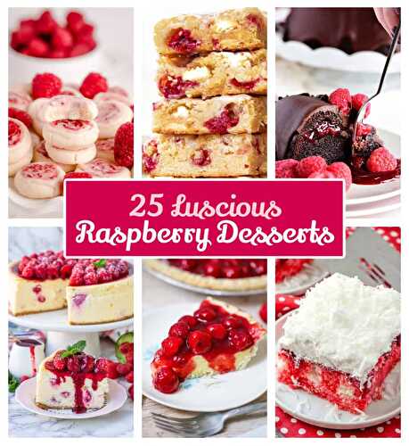 25 Luscious Raspberry Desserts