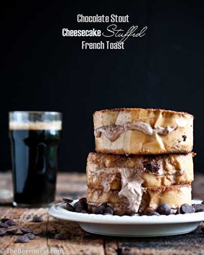 Chocolate Stout Cheesecake Stuffed French Toast - The Beeroness