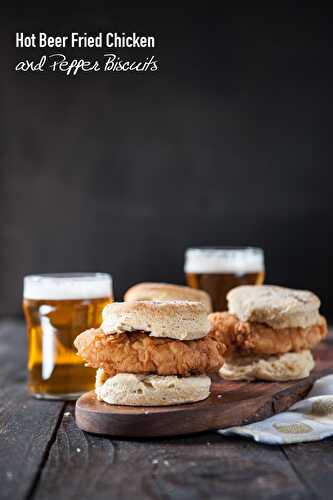 Hot Beer Fried Chicken and Pepper Biscuits - The Beeroness