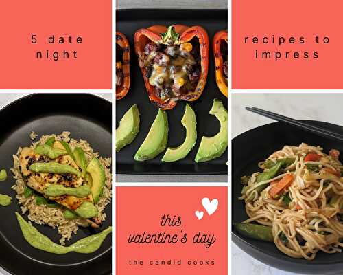 5 Date Night Recipes to Impress This Valentine’s Day