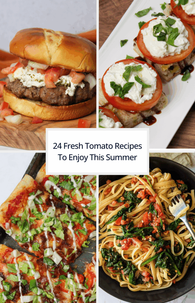 24 Fresh Tomato Recipes To Enjoy This Summer