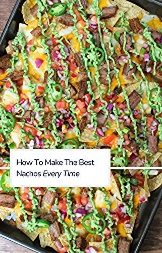 How To Make The Best Nachos Every Time