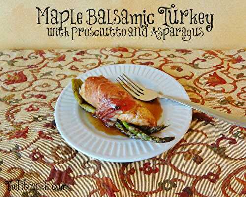 Maple Balsamic Turkey and Prosciutto with Asparagus (Paleo)