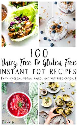100+ Dairy Free and Gluten Free Instant Pot Recipes