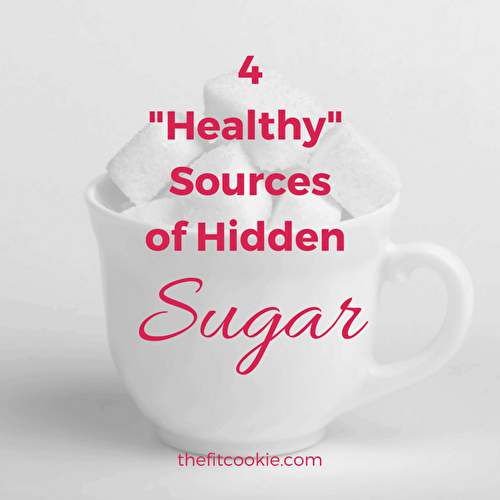 4 "Healthy" Hidden Sources of Sugar