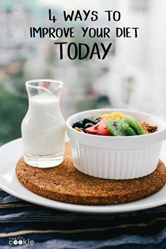4 Ways to Improve your Diet TODAY