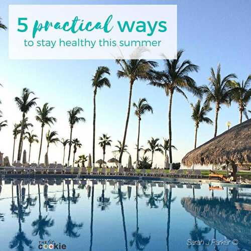 5 Practical Ways to Stay Healthy this Summer