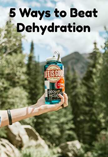 5 Ways to Beat Dehydration