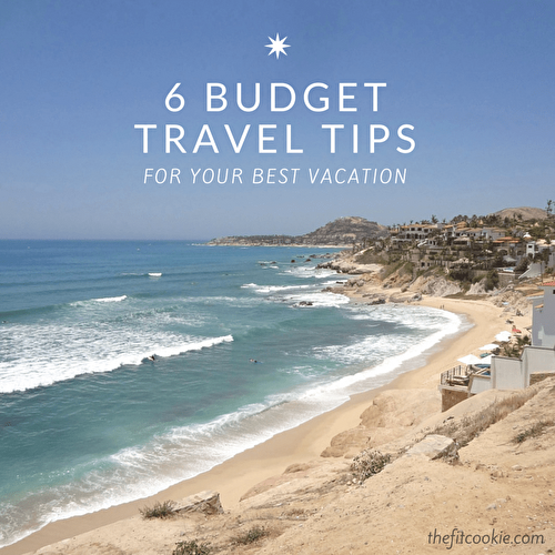6 Budget Travel Tips for Your Best Vacation