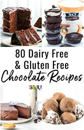 80+ Gluten Free and Dairy Free Chocolate Recipes