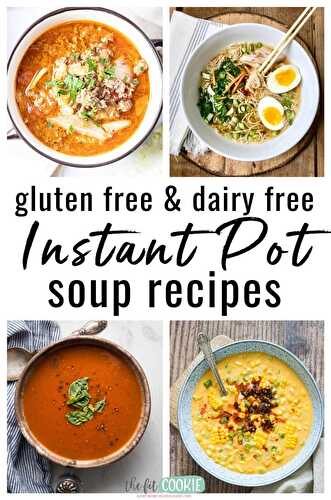 Dairy Free and Gluten Free Instant Pot Soup Recipes