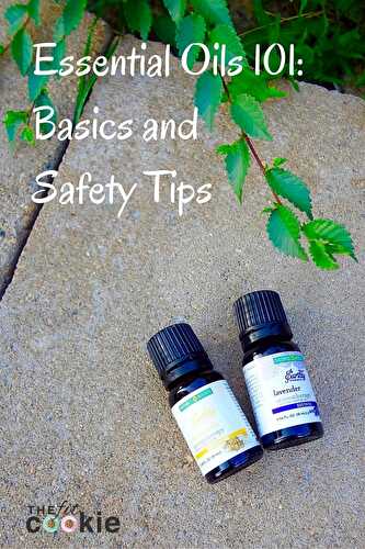 Essential Oils 101: Basics and Safety Tips