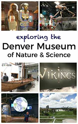 Exploring the Denver Museum of Nature and Science