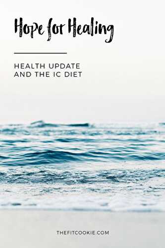 Hope for Healing: Health Update and the IC Diet