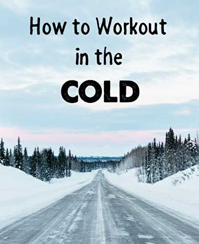 How to Workout in the Cold