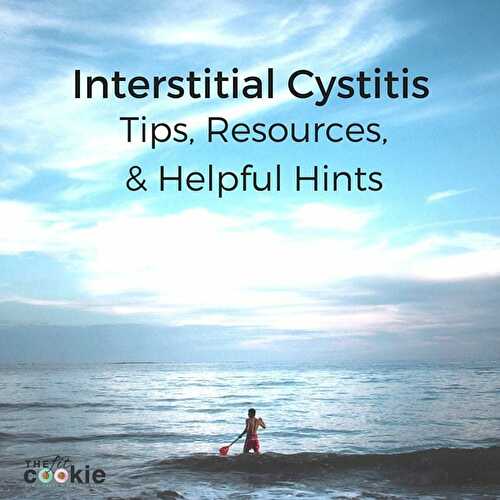Interstitial Cystitis Resources and Helpful Tips