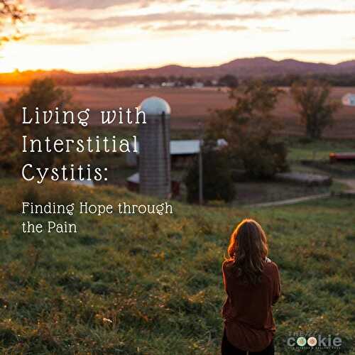 Living with Interstitial Cystitis: Finding Hope through the Pain