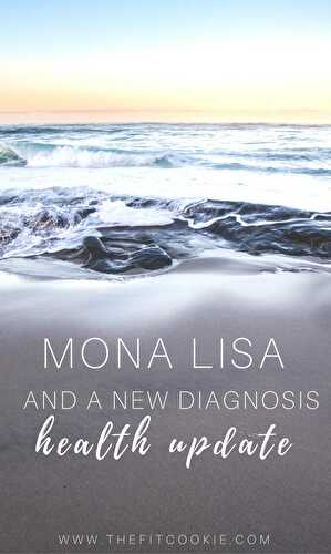 Mona Lisa and a New Diagnosis (Health Update)
