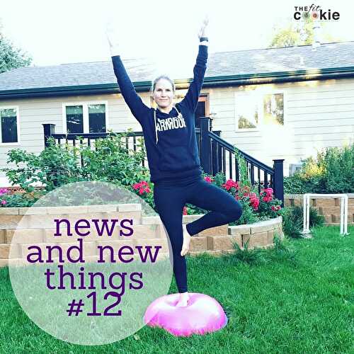 News and New Things We're Loving #12