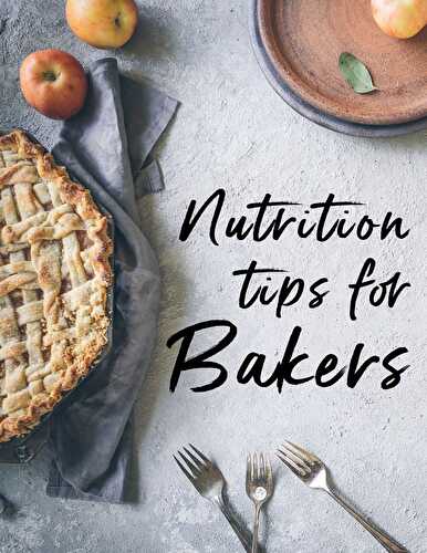 Nutrition Tips for Bakers