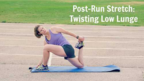 Post-Run Stretch: Twisting low Lunge Variation