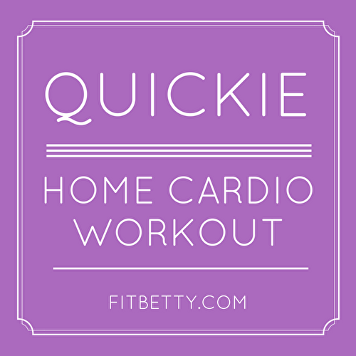 Quickie Home Cardio Workout (No Equipment!)