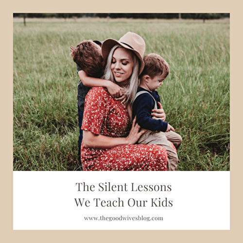 The Silent Lessons We Teach Our Kids