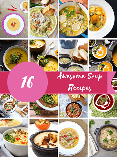 16 Awesome Soup Recipes (you need this winter)
