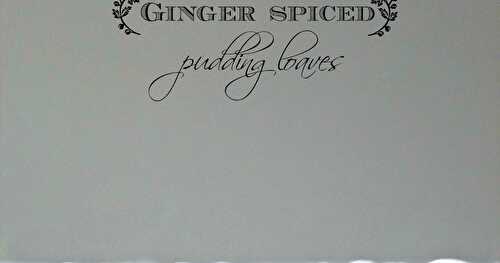 Ginger Spiced Pudding Loaves