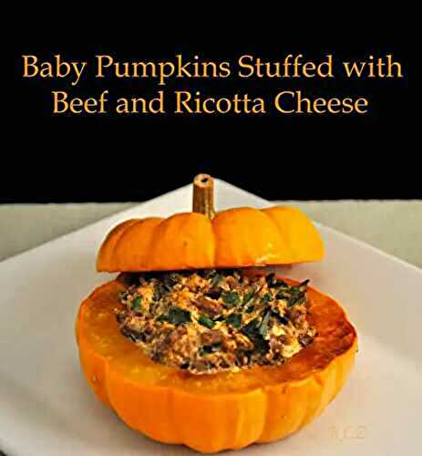 Baby Pumpkins Stuffed with Beef and Ricotta Cheese