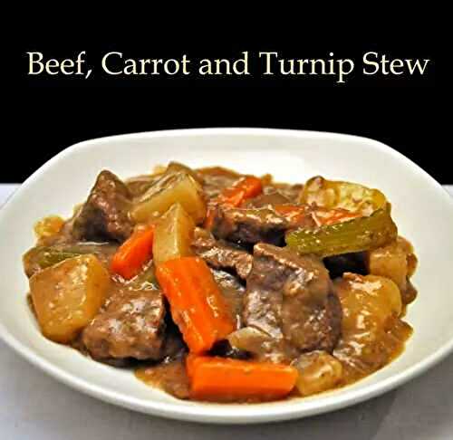 Beef, Carrot and Turnip Stew, the update