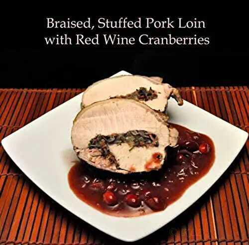 Braised, Stuffed Pork Loin with Red Wine Cranberries