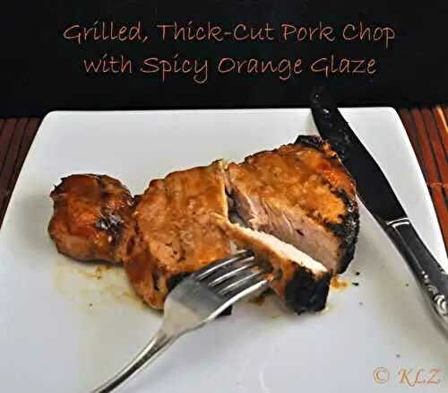 Grilled Thick-cut Pork Chops with Spicy Orange Glaze, the update