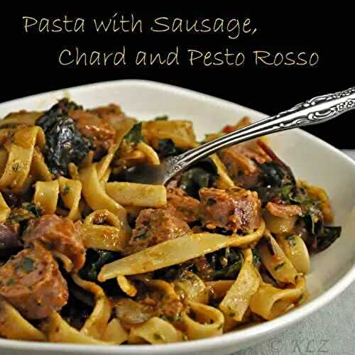Pasta with Sausage, Chard and Pesto Rosso, the update