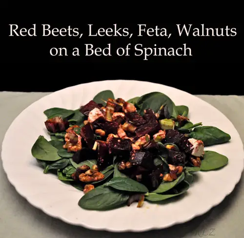Red Beets, Leeks, Feta, Walnuts on Spinach, Fractured French