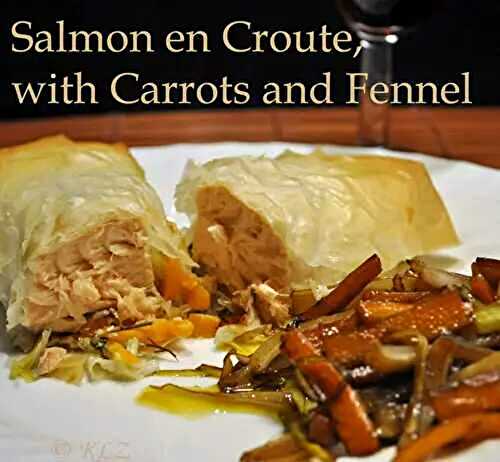 Salmon en Croute, with Carrots and Fennel, a simple misunderstanding