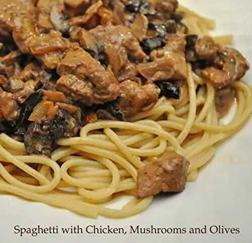 Spaghetti with Chicken, Mushrooms and Greek Olives