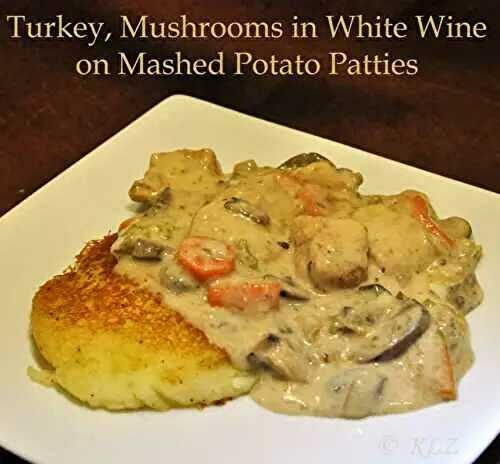 Turkey, Mushrooms in White Wine on Potato Patties