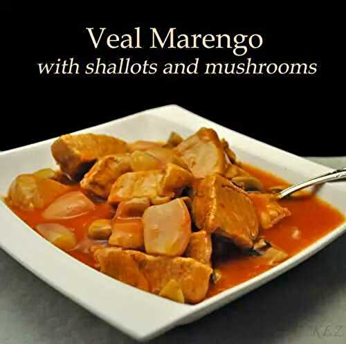 Veal Marengo, with Shallots and Mushrooms, an epiphany