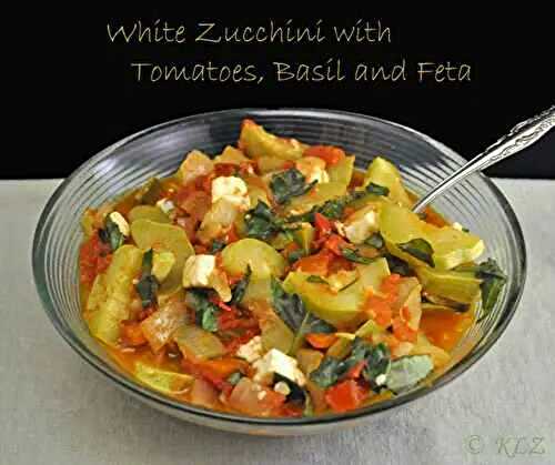White Zucchini with Tomatoes, Basil and Feta, tilting and torture in the village