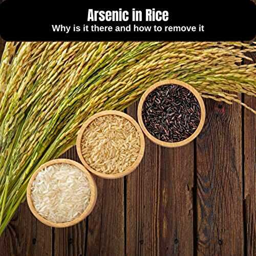 Arsenic in Rice:  Why is it There and How to Remove it