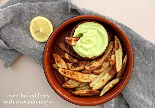 Oven baked fries and avocado mayo
