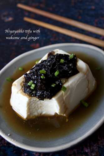 Hiyayakko, tofu soyeux au wakamé et au gingembre