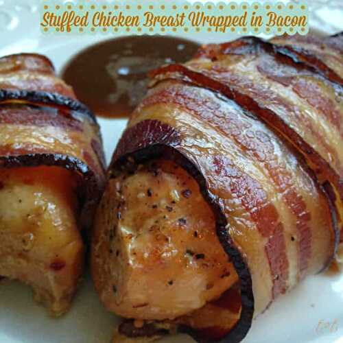 Bacon Wrapped Chevre Stuffed Chicken Breast