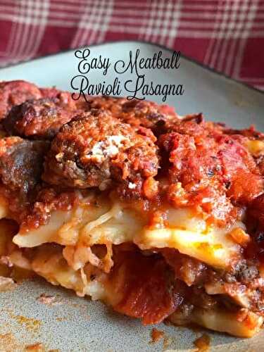 Easy Meatball Ravioli Lasagna