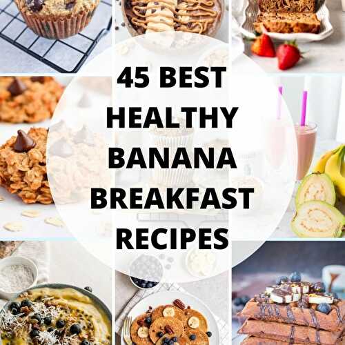 45 Best Healthy Banana Breakfast Recipes