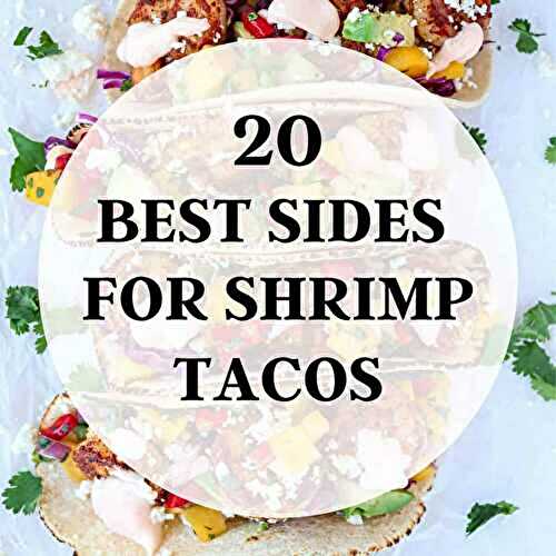 20 Best Sides for Shrimp Tacos