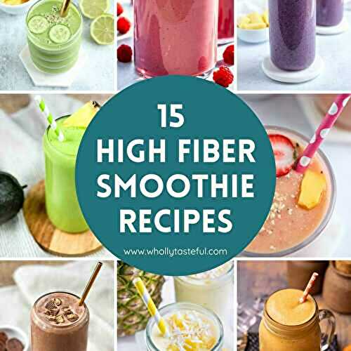 15 High Fiber Smoothie Recipes