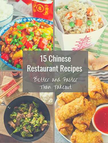 15 Chinese Restaurant Recipes That Are Better and Faster Than Takeout