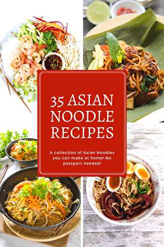 35 Asian Noodle Recipes You Need To Try